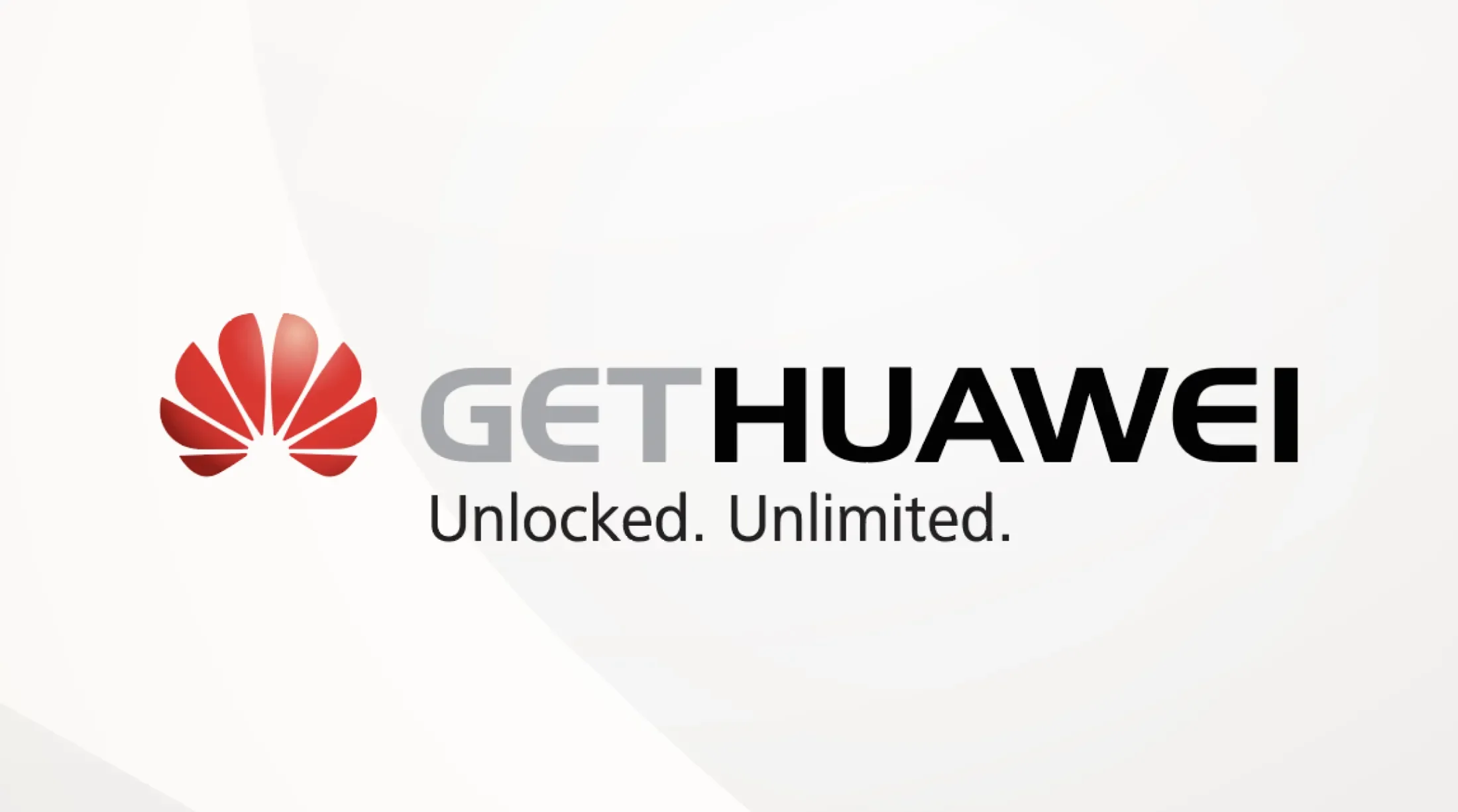 Get Huawei. Unlocked. Unlimited.