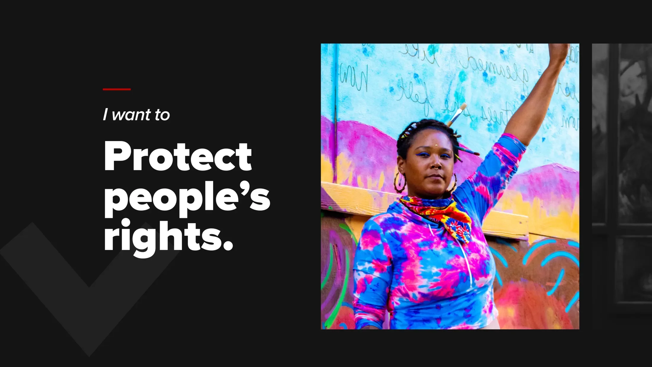 A woman in a pink and blue tie die hoodie against a multi-colored background holding up a fist while accompanying text reads, "I want to protect people's rights."