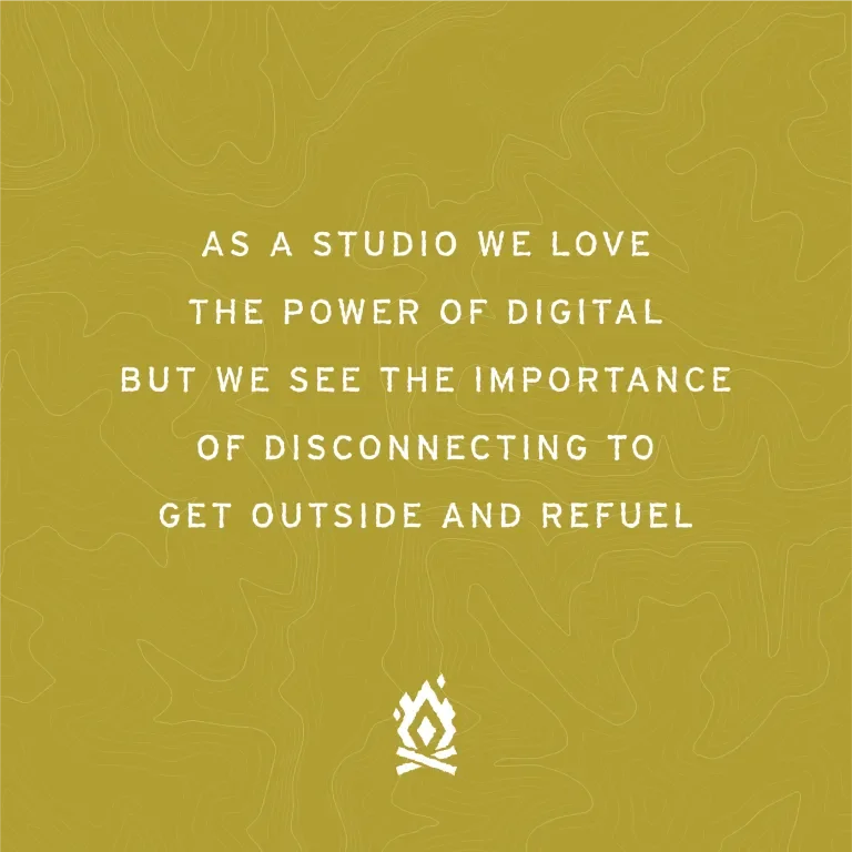 Olive card with topographical map in the background which reads "As a studio we love the power of digital but we see the importance of disconnecting to get outside and refuel"